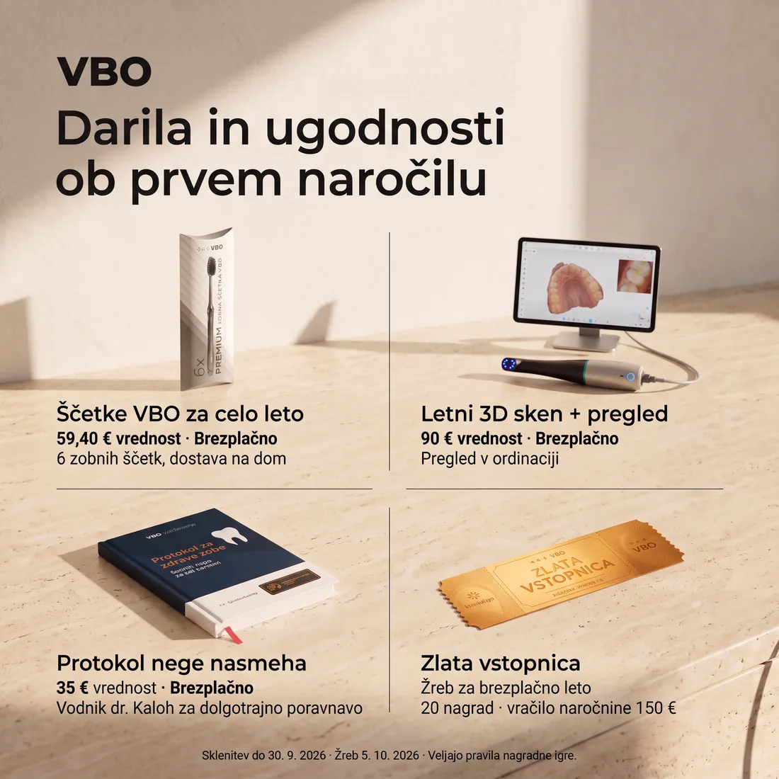 Darila in ugodnosti ob prvem naročilu: ščetke VBO za celo leto, letni 3D sken in pregled, protokol nege nasmeha in zlata vstopnica za žreb.